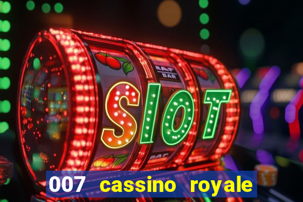 007 cassino royale dublado download